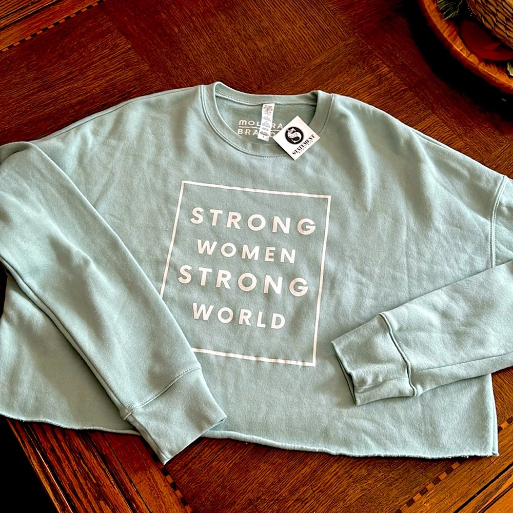 Cropped “Strong Women Strong World” Sweatshirt NWT